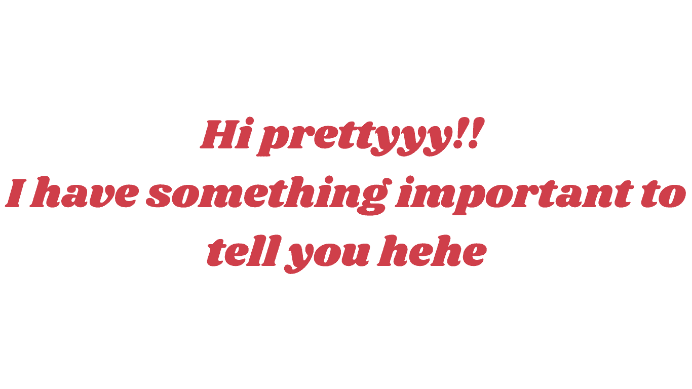 I have something important to tell you